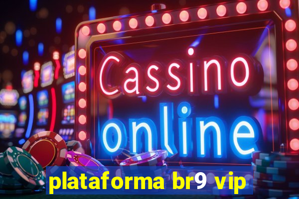 plataforma br9 vip